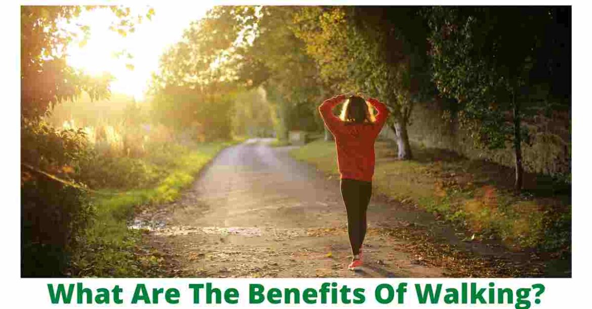 What Are The Benefits Of Walking?