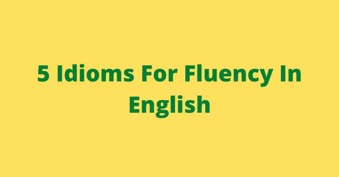 5 Idioms For Fluency In English | English By Zahid Sir