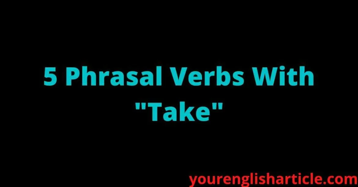 5 Phrasal Verbs With Take | English By Zahid Sir