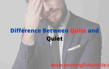 Difference Between Quite and Quiet