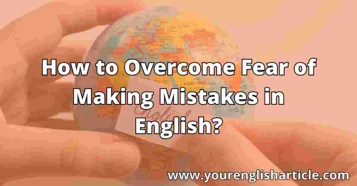 How to Overcome Fear of Making Mistakes in English?